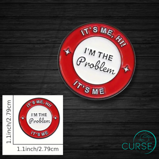 Pin - Im The Problem!